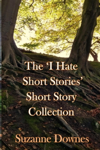 'I hate short stories' Short Story Collection