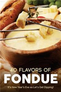40 Flavors of Fondue