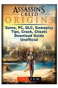 Assassins Creed Origins Game, Pc, DLC, Gameplay, Tips, Crack, Cheats, Download Guide Unofficial