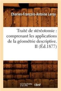 Traité de Stéréotomie: Comprenant Les Applications de la Géométrie Descriptive. II (Éd.1877)