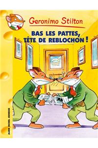 Bas Les Pattes! Tete de Reblochon N11