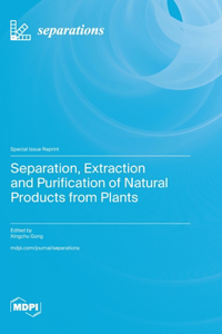 Separation, Extraction and Purification of Natural Products from Plants