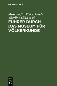 Führer Durch Das Museum Für Völkerkunde