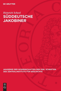 Süddeutsche Jakobiner: Klassenkämpfe Und Republikanische Bestrebungen Im Deutschen Süden Ende Des 18. Jahrhunderts