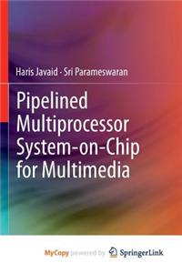 Pipelined Multiprocessor System-On-Chip for Multimedia
