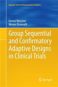 Group Sequential and Confirmatory Adaptive Designs in Clinical Trials