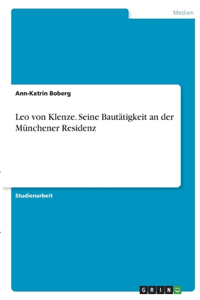 Leo von Klenze. Seine Bautätigkeit an der Münchener Residenz