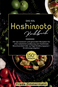 Das XXL Hashimoto Kochbuch! Inklusive 14 Tage Ernährungsplan und Ernährungsratgeber. 1. Auflage