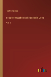 opere maccheroniche di Merlin Cocai: Vol. 3