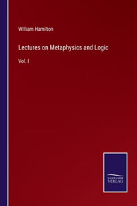 Lectures on Metaphysics and Logic