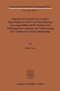 Eignung Des Country-By-Country Reportings Der OECD Zur Einschatzung Von Ausgewahlten Beps-Risiken Und Ableitung Eines Ansatzes Zur Verbesserung Des Country-By-Country Reportings