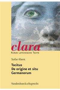 Tacitus, de Origine Et Situ Germanorum: Clara. Kurze Lateinische Texte
