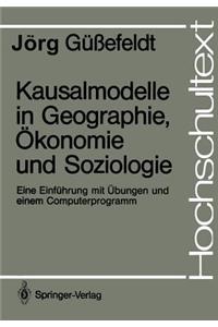 Kausalmodelle in Geographie, Ökonomie Und Soziologie