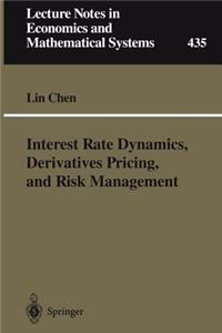 Interest Rate Dynamics, Derivatives Pricing, and Risk Management