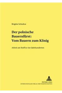 Der Polnische «Bauernfuerst» Vom Bauern Zum Koenig