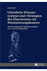 Christliche Wissenssysteme und Strategien des Uebersetzens im Missionierungskontext