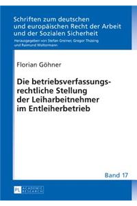 Die Betriebsverfassungsrechtliche Stellung Der Leiharbeitnehmer Im Entleiherbetrieb