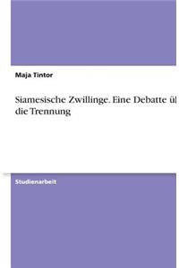 Siamesische Zwillinge. Eine Debatte über die Trennung