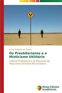 Os Presbiterianos e o Misticismo Utilitário