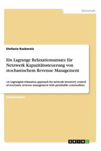 Ein Lagrange Relaxationsansatz Fur Netzwerk Kapazitatssteuerung Von Stochastischem Revenue Management