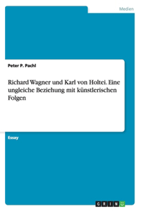 Richard Wagner und Karl von Holtei. Eine ungleiche Beziehung mit künstlerischen Folgen