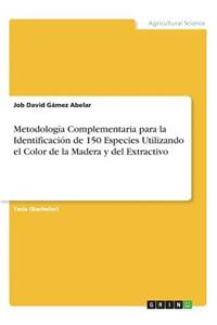 Metodología Complementaria para la Identificación de 150 Especies Utilizando el Color de la Madera y del Extractivo