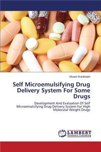 Self Microemulsifying Drug Delivery System for Some Drugs