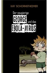 Der neugierige GEORGE und das EBOLA-VIRUS