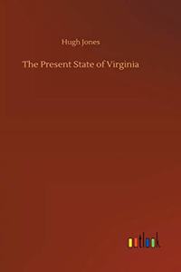 The Present State of Virginia