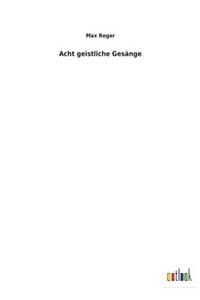 Acht geistliche Gesänge