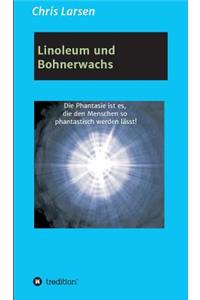 Linoleum und Bohnerwachs