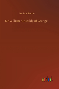 Sir William Kirkcaldy of Grange