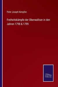 Freiheitskämpfe der Oberwalliser in den Jahren 1798 & 1799