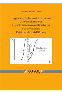 Experimentelle Und Simulative Untersuchung Von Dieseloxidationskatalysatoren Bei Reversibler Edelmetalloxid-Bildung