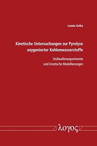 Kinetische Untersuchungen Zur Pyrolyse Oxygenierter Kohlenwasserstoffe. Stosswellenexperimente Und Kinetische Modellierungen
