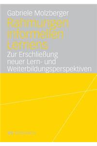 Rahmungen Informellen Lernens: Zur Erschließung Neuer Lern- Und Weiterbildungsperspektiven