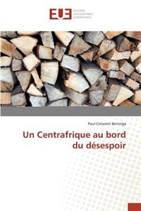 Un Centrafrique Au Bord Du Désespoir