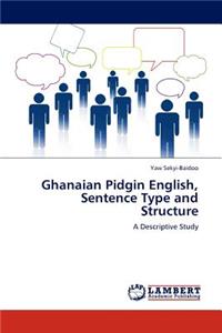 Ghanaian Pidgin English, Sentence Type and Structure
