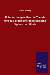 Untersuchungen über die Theorie und das allgemeine geographische System der Winde