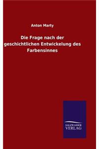 Die Frage nach der geschichtlichen Entwickelung des Farbensinnes