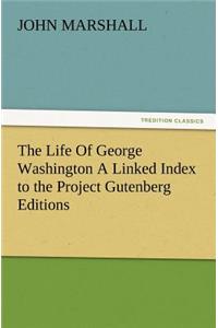 Life of George Washington a Linked Index to the Project Gutenberg Editions