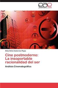 Cine postmoderno: La insoportable racionalidad del ser