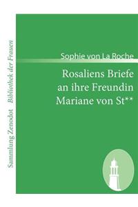 Rosaliens Briefe an ihre Freundin Mariane von St**