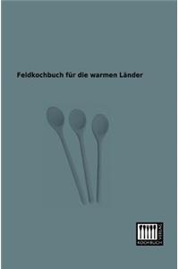 Feldkochbuch Fur Die Warmen Lander