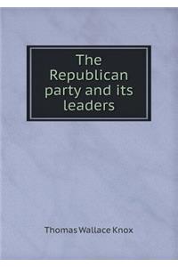 The Republican party and its leaders