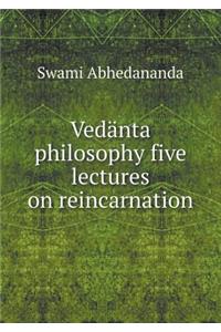 Vedänta Philosophy Five Lectures on Reincarnation