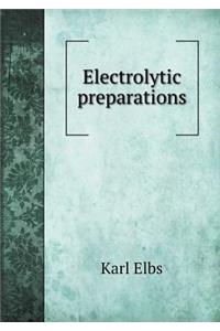 Electrolytic Preparations