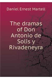 The dramas of Don Antonio de Solís y Rivadeneyra