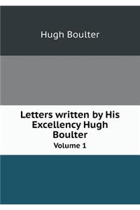 Letters written by His Excellency Hugh Boulter Volume 1