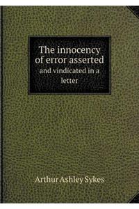 The Innocency of Error Asserted and Vindicated in a Letter